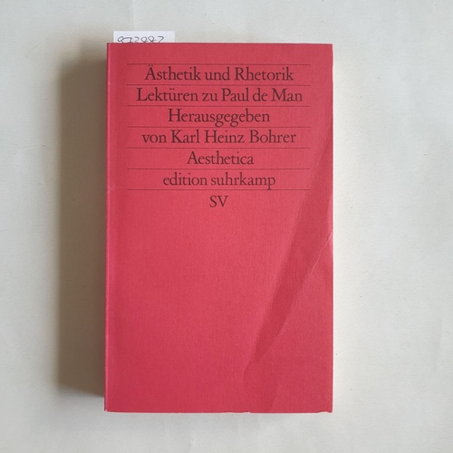 Bohrer, Karl Heinz (Herausgeber)  Ästhetik und Rhetorik Lektüren zu Paul de Man 