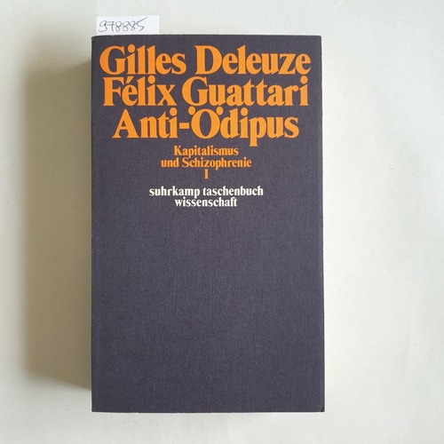 Deleuze, Gilles ; Guattari, Félix  Anti-Ödipus: Kapitalismus und Schizophrenie I 