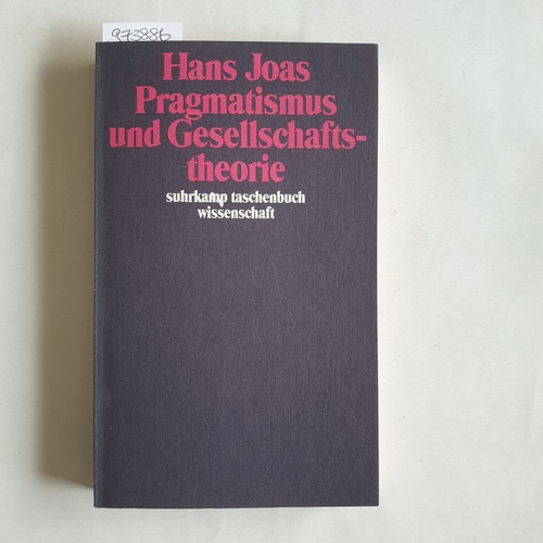 Joas, Hans (Verfasser)  Pragmatismus und Gesellschaftstheorie 