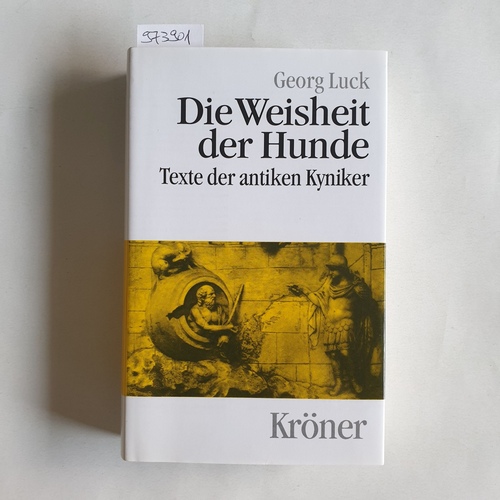 Luck, Georg (Herausgeber)  Die Weisheit der Hunde Texte der antiken Kyniker in deutscher Übersetzung mit Erläuterungen 