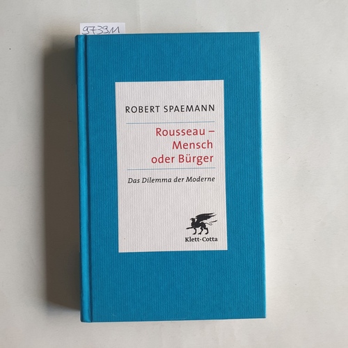 Spaemann, Robert (Verfasser)  Rousseau - Mensch oder Bürger das Dilemma der Moderne 