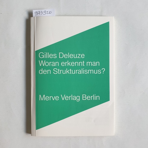 Deleuze, Gilles  (Internationaler Merve Diskurs) ; 166  Woran erkennt man den Strukturalismus? 