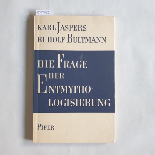 Jaspers, Karl / Bultmann, Rudolf  Die Frage der Entmythologisierung 
