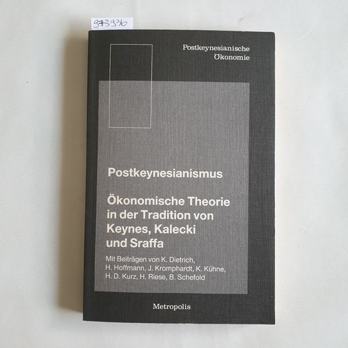 Dietrich, Karl (Verfasser)  Postkeynesianismus Ökonomische Theorie in der Tradition von Keynes, Kalecki und Sraffa 