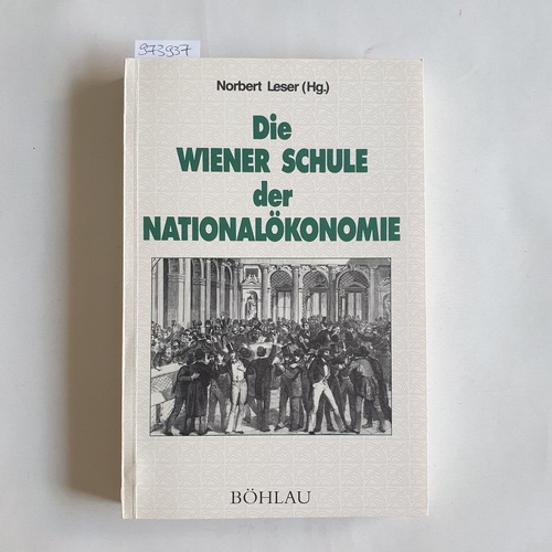 Leser, Norbert (Herausgeber)  Die Wiener Schule der Nationalökonomie [d. gleichnamige Symposion fand in Wien am 21. - 22. Februar 1985 statt] 