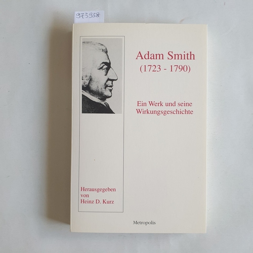 Marburg : Metropolis  Adam Smith (1723 - 1790) ; ein Werk und seine Wirkungsgeschichte 