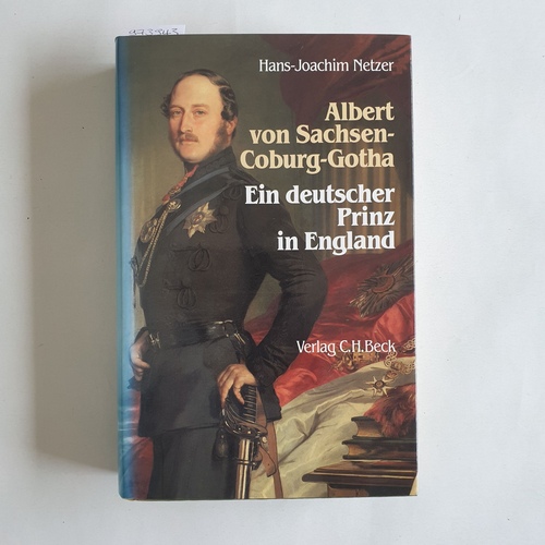 Netzer, Hans-Joachim  Albert von Sachsen-Coburg und Gotha : ein deutscher Prinz in England 
