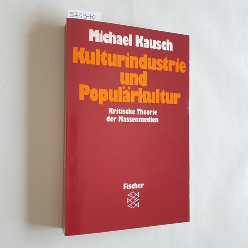 Kausch, Michael (Verfasser)  Kulturindustrie und Populärkultur kritische Theorie der Massenmedien 