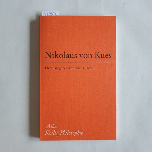 Jacobi, Klaus (Herausgeber)  Nikolaus von Kues Einführung in sein philosophisches Denken 