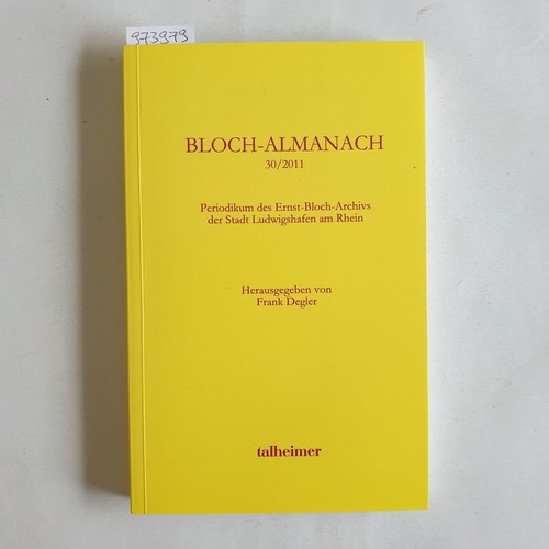 Weigand, Karlheinz  Bloch-Almanach : Periodikum des Ernst-Bloch-Zentrums der Stadt Ludwigshafen am Rhein. 30/2011 