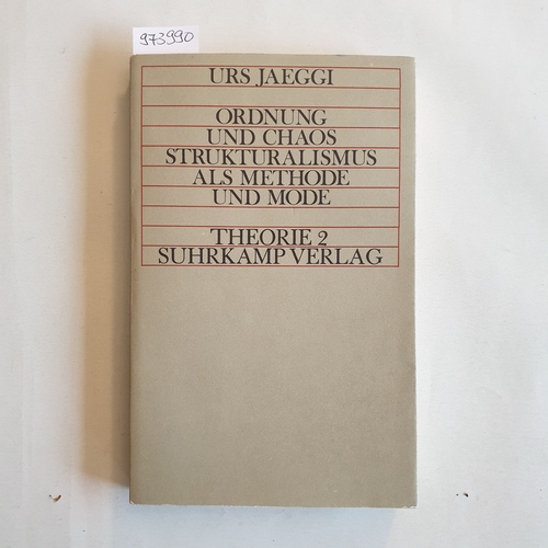 Jaeggi, Urs  Ordnung und Chaos. Der Strukturalismus als Methode und Mode 