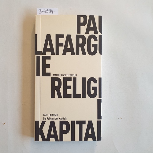 Lafargue, Paul (Verfasser);Baudet, Jean-Pierre (Herausgeber)  Die Religion des Kapitals 