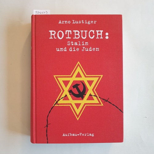 Lustiger, Arno  Rotbuch: Stalin und die Juden ; die tragische Geschichte des Jüdischen Antifaschistischen Komitees und der sowjetischen Juden 