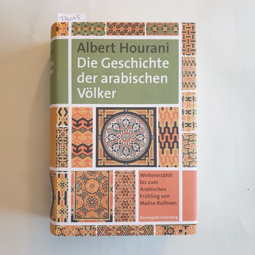 Hourani, Albert Habib (Verfasser);Ruthven, Malise (Mitwirkender)  Die Geschichte der arabischen Völker 