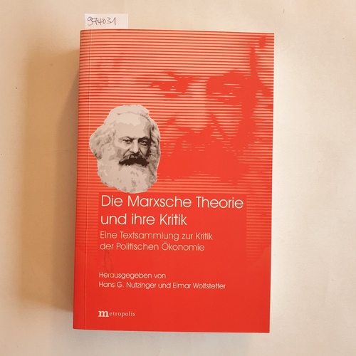 Nutzinger, Hans G. (Herausgeber)  Die Marxsche Theorie und ihre Kritik eine Textsammlung zur Kritik der politischen Ökonomie 
