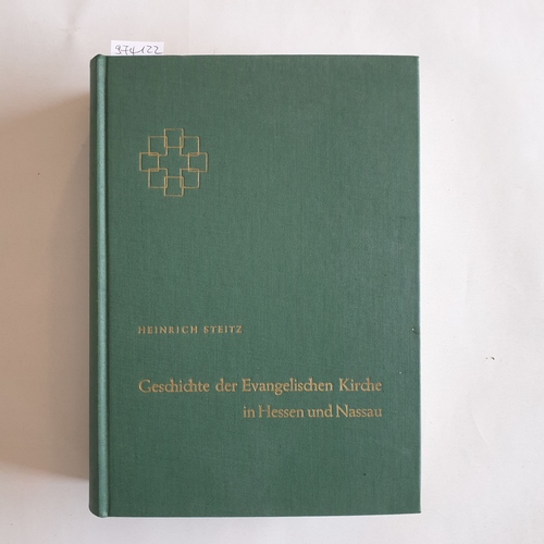 Steitz, Heinrich (Verfasser)  Geschichte der Evangelischen Kirche in Hessen und Nassau 