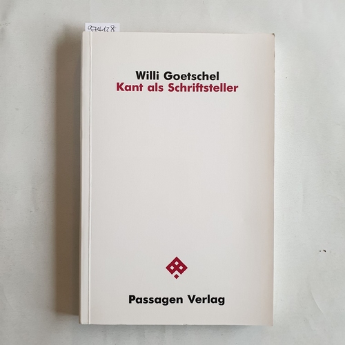 Goetschel, Willi (Verfasser)  Kant als Schriftsteller 