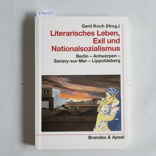 Koch, Gerd (Herausgeber);De Man-Flechtheim, Marlene (Mitwirkender)  Literarisches Leben, Exil und Nationalsozialismus Berlin - Antwerpen - Sanary-sur-Mer - Lippoldsberg 