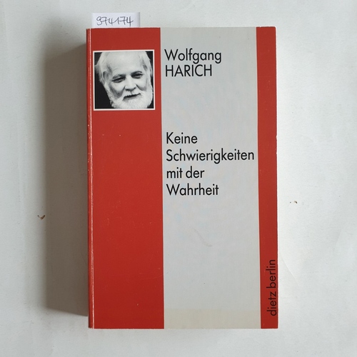 Harich, Wolfgang  Keine Schwierigkeiten mit der Wahrheit  Zur nationalkommunistischen Opposition 1956 in der DDR 