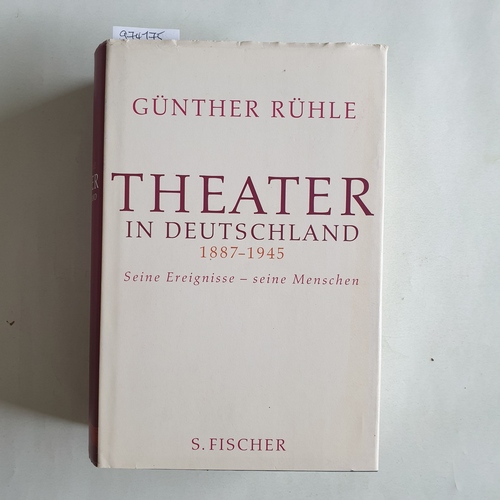 Rühle, Günther (Verfasser)  Theater in Deutschland 1887 - 1945 Seine Ereignisse - seine Menschen 