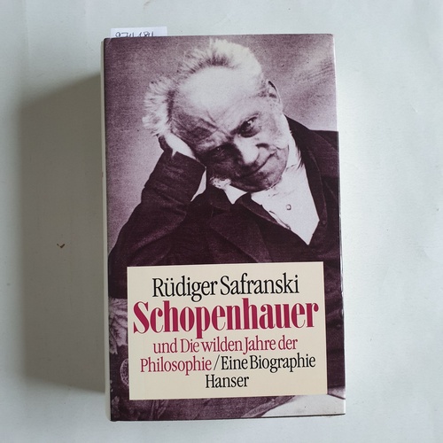 Safranski, Rüdiger  Schopenhauer und die wilden Jahre der Philosophie : e. Biographie 