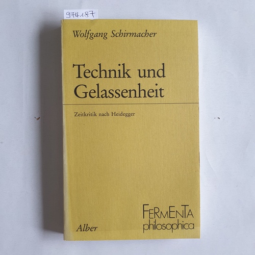 Schirmacher, Wolfgang  Technik und Gelassenheit  Zeitkritik nach Heidegger 