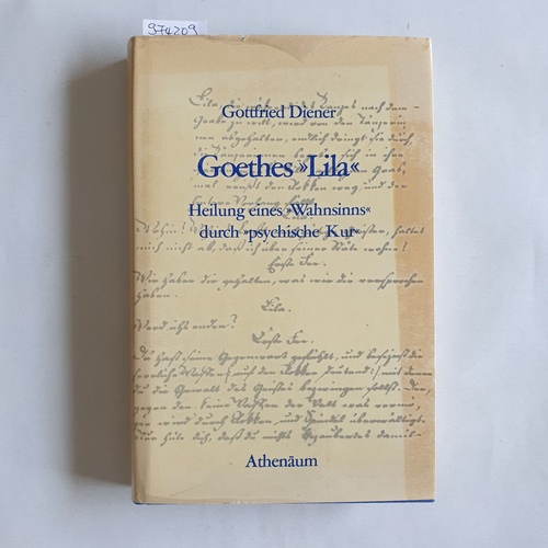 Diener, Gottfried  Goethes Lila Heilung eines "Wahnsinns" durch "psychische Kur". Vergleichende Interpretation der drei Fassungen... 