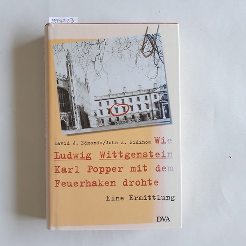 Edmonds, David (Verfasser);Eidinow, John (Verfasser)  Wie Ludwig Wittgenstein Karl Popper mit dem Feuerhaken drohte eine Ermittlung 