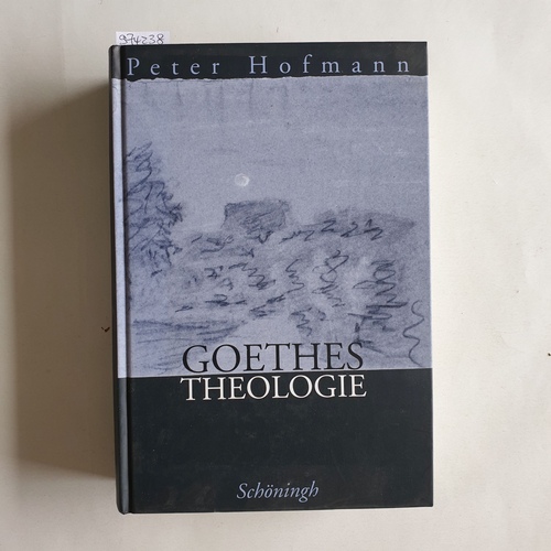 Hofmann, Peter  Goethes Theologie 