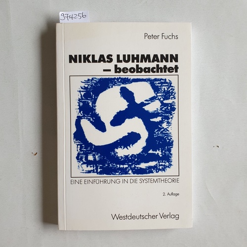 Fuchs, Peter  Niklas Luhmann - beobachtet : eine Einführung in die Systemtheorie 