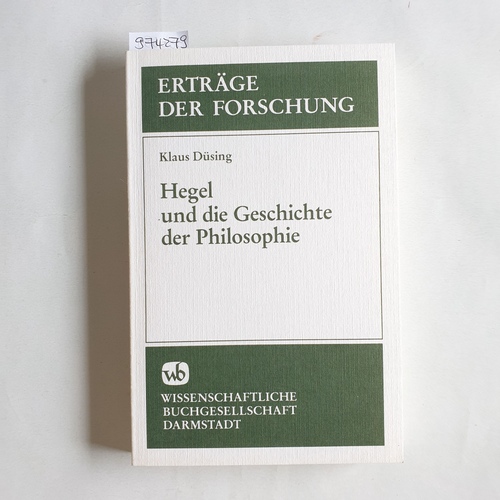 Düsing, Klaus  Hegel und die Geschichte der Philosophie Ontologie und Dialektik in Antike und Neuzeit 