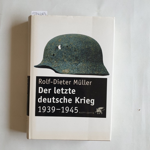 Müller, Rolf-Dieter  Der letzte deutsche Krieg 1939 - 1945 