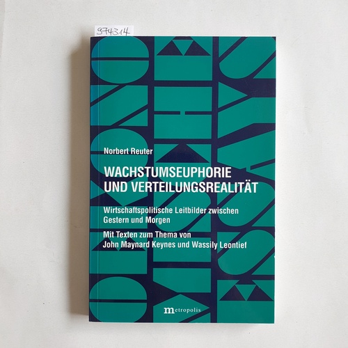 Reuter, Norbert  Wachstumseuphorie und Verteilungsrealität Wirtschaftspolitische Leitbilder zwischen Gestern und Morgen 