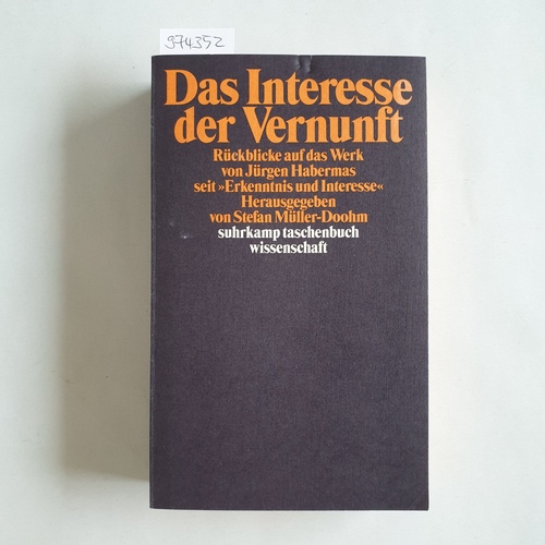Müller-Doohm, Stefan (Hrsg.)  Das Interesse der Vernunft Rückblicke auf das Werk von Jürgen Habermas seit "Erkenntnis und Interesse" 