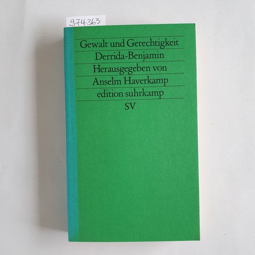 Haverkamp, Anselm (Hrsg.)  Gewalt und Gerechtigkeit Derrida - Benjamin 