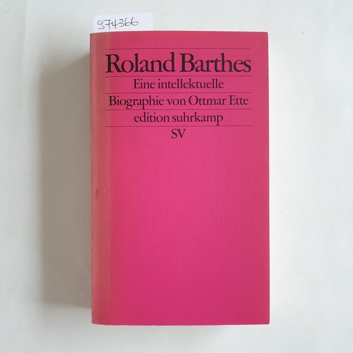 Ette, Ottmar  Roland Barthes Eine intellektuelle Biographie 