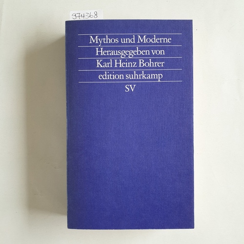 Bohrer, Karl Heinz [Hrsg.]  Mythos und Moderne : Begriff und Bild einer Rekonstruktion 