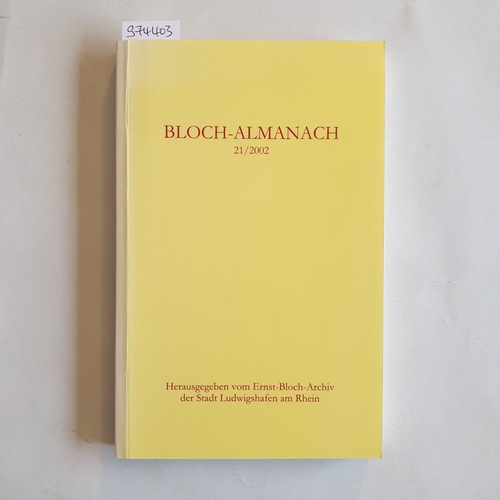 Weigand, Karlheinz  Bloch-Almanach : Periodikum des Ernst-Bloch-Zentrums der Stadt Ludwigshafen am Rhein. 21/2002 