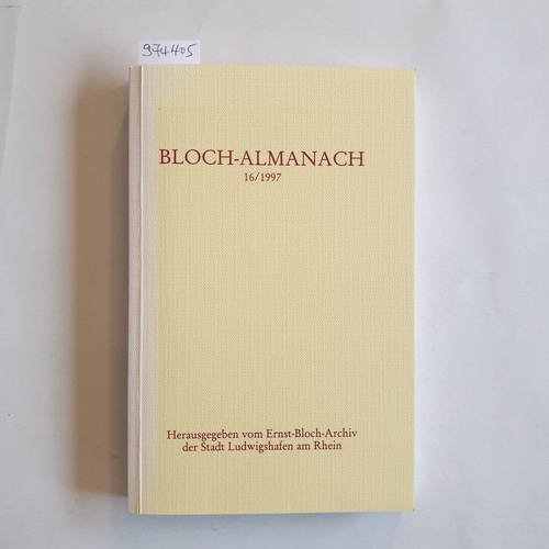 Weigand, Karlheinz  Bloch-Almanach : Periodikum des Ernst-Bloch-Zentrums der Stadt Ludwigshafen am Rhein. 16/1997 