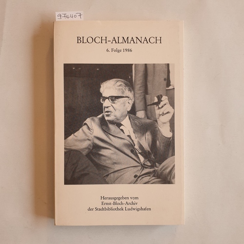 Weigand, Karlheinz  Bloch-Almanach : Periodikum des Ernst-Bloch-Zentrums der Stadt Ludwigshafen am Rhein. 6/1986 