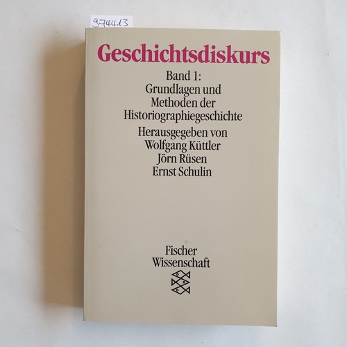 Rüsen, Jörn (Mitwirkender)  Geschichtsdiskurs Bd. 1., Grundlagen und Methoden der Historiographiegeschichte 