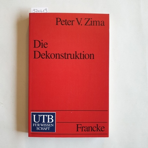 Zima, Peter V.  Die Dekonstruktion Einführung und Kritik 