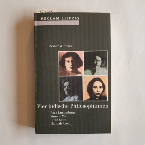 Wimmer, Reiner  Vier jüdische Philosophinnen Rosa Luxemburg, Simone Weil, Edith Stein, Hannah Arendt 