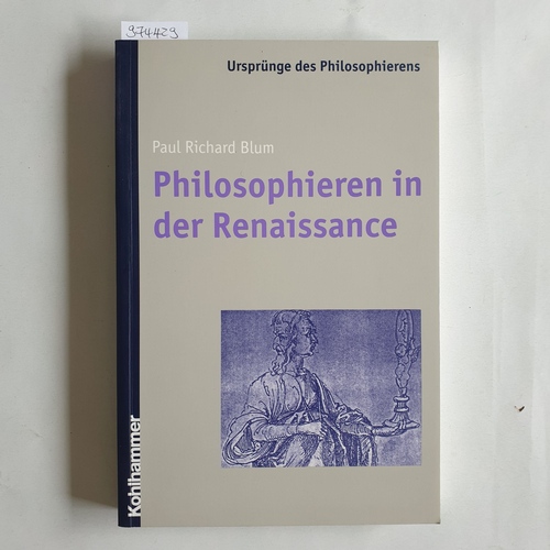 Blum, Paul Richard  Philosophieren in der Renaissance 