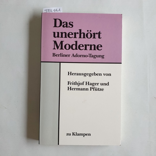 Hager, Frithjof (Hrsg.)  Das unerhört Moderne 