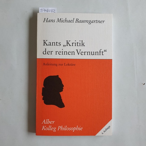 Baumgartner, Hans Michael  Kants "Kritik der reinen Vernunft" Anleitung zur Lektüre 
