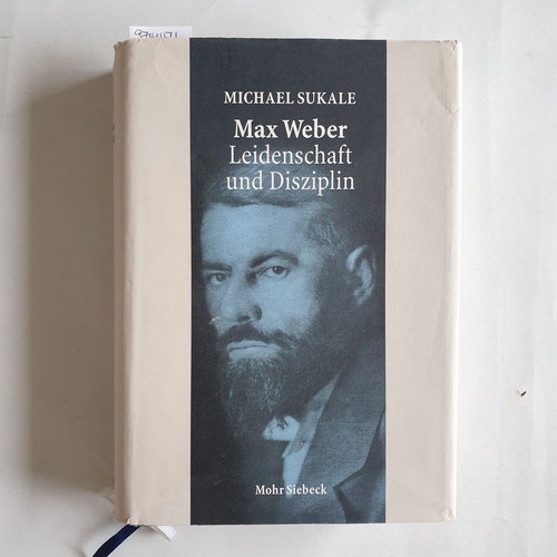 Sukale, Michael.  Max Weber - Leidenschaft und Disziplin 