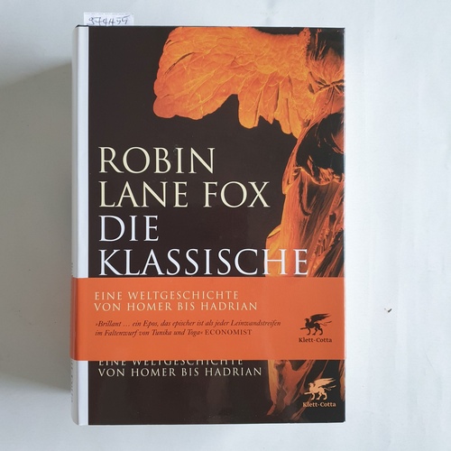 Lane Fox, Robin  Die klassische Welt eine Weltgeschichte von Homer bis Hadrian 