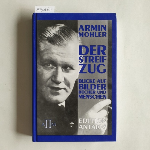 Mohler, Armin  Der Streifzug Blicke auf Bilder, Bücher und Menschen 