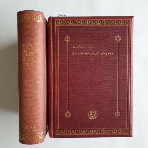 Ziegler, Theobald  David Friedrich Strauß. Erster Teil: 1808-1839. Zweiter Teil: 1839-1874. (2 Bände) 